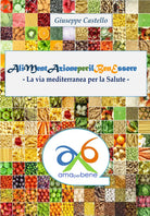 Alimentazione per il benessere. La via mediterranea per la salute di Giuseppe Ca
