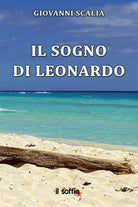 Il sogno di Leonardo di Giovanni Scalia, Algra Editore