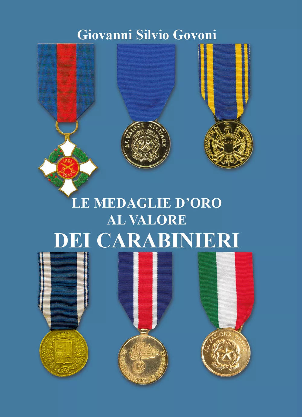 Le medaglie d’oro al valore dei carabinieri. Ediz. a colori - Govoni - P