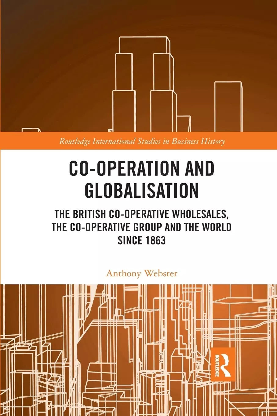 Co operation And Globalisation Anthony Webster Routledge 2021