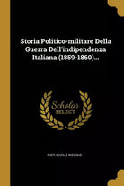 Storia Politico-militare Della Guerra Dell’indipendenza Italiana 1859-1860 ...