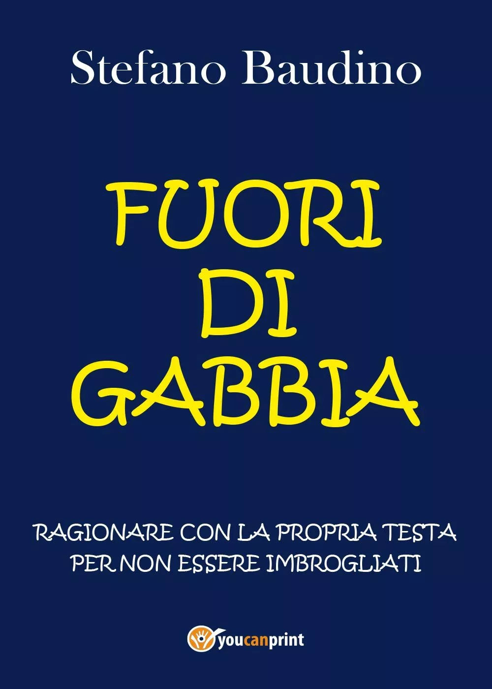 Fuori di gabbia - Stefano Baudino, 2017, Youcanprint