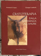 Cristoterapia Dalla sofferenza all amore di Annamaria Corpaci