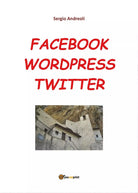 Facebook, Wordpress, Twitter per comunicare, Sergio Andreoli, 2016, Youcanpri.