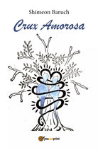 Crux Amorosa di Shimeon Baruch, 2018, Youcanprint
