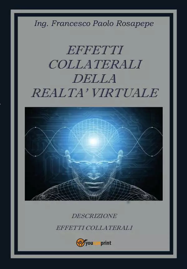Effetti collaterali della realta virtuale di Francesco P. Rosapepe, 2014, Youc