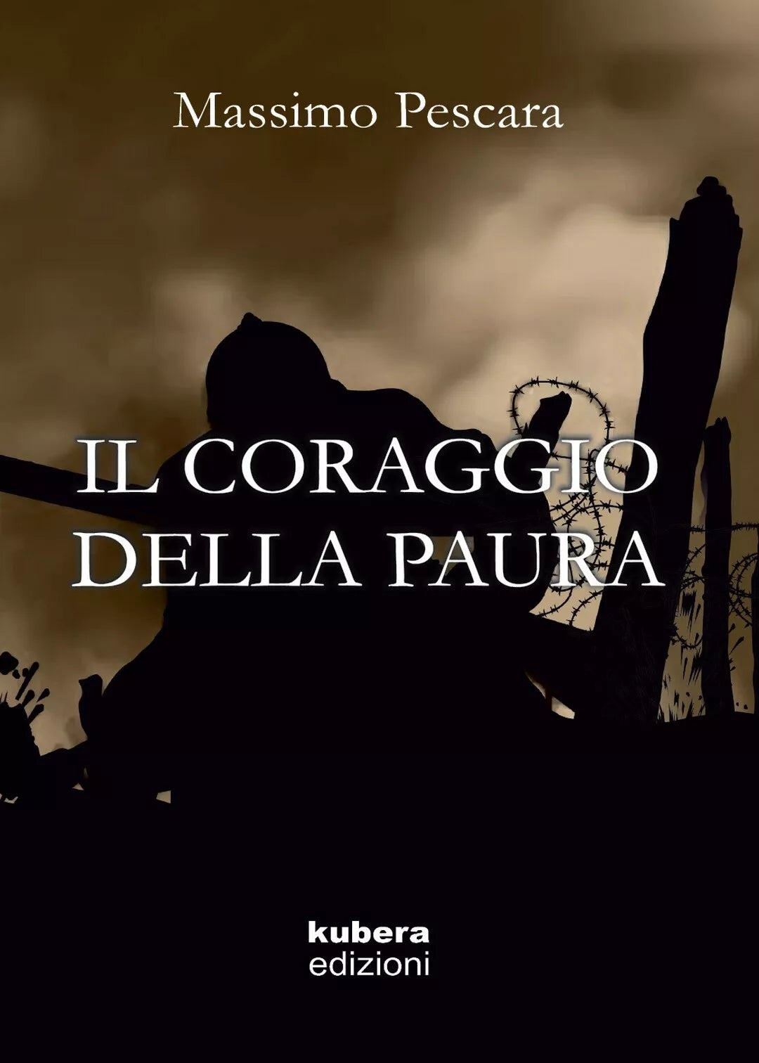 Il coraggio della paura di Massimo Pescara, 2019, Kubera Edizioni