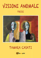 Visioni anomale di Tamara Casati, 2019, Youcanprint