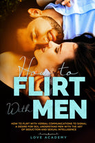 How to Flirt with Men di Love Academy, 2021, Youcanprint