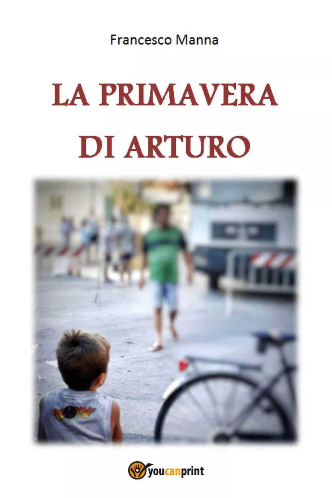 La primavera di Arturo di Francesco Manna, 2018, Youcanprint