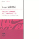 MISERIA UMANA DELLA PUBBLICIT di GRUPPO MARCUSE