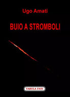 Buio a Stromboli di Ugo Amati, 2007, Tabula Fati
