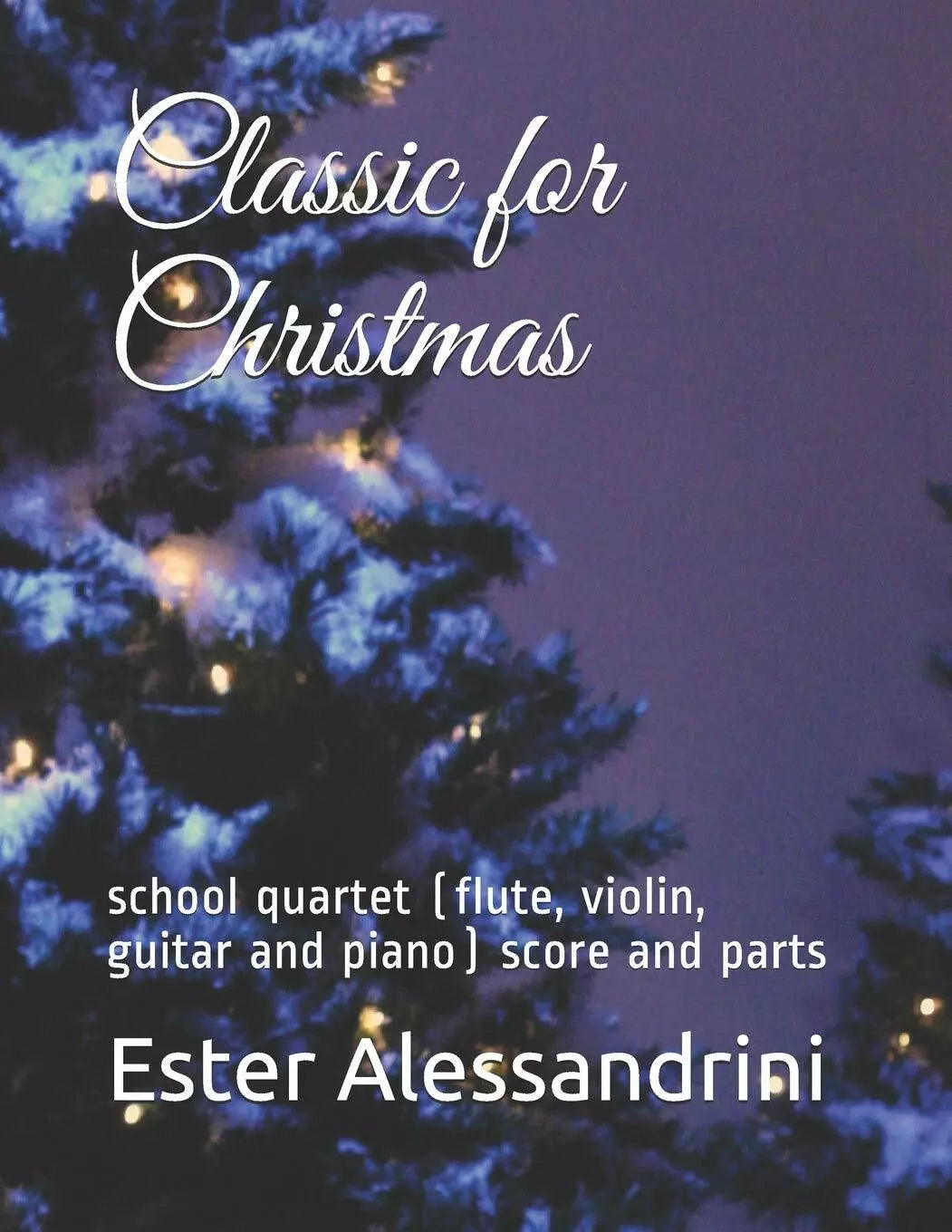 Classic for Christmas School Quartet flute Violin Guitar and Piano Score and