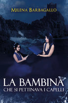 La bambina che si pettinava i capelli di Milena Barbagallo, 2021, Youcanprint