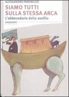 Siamo tutti sulla stessa arca L abbecedario dello zoofilo di Alessandro Paronu