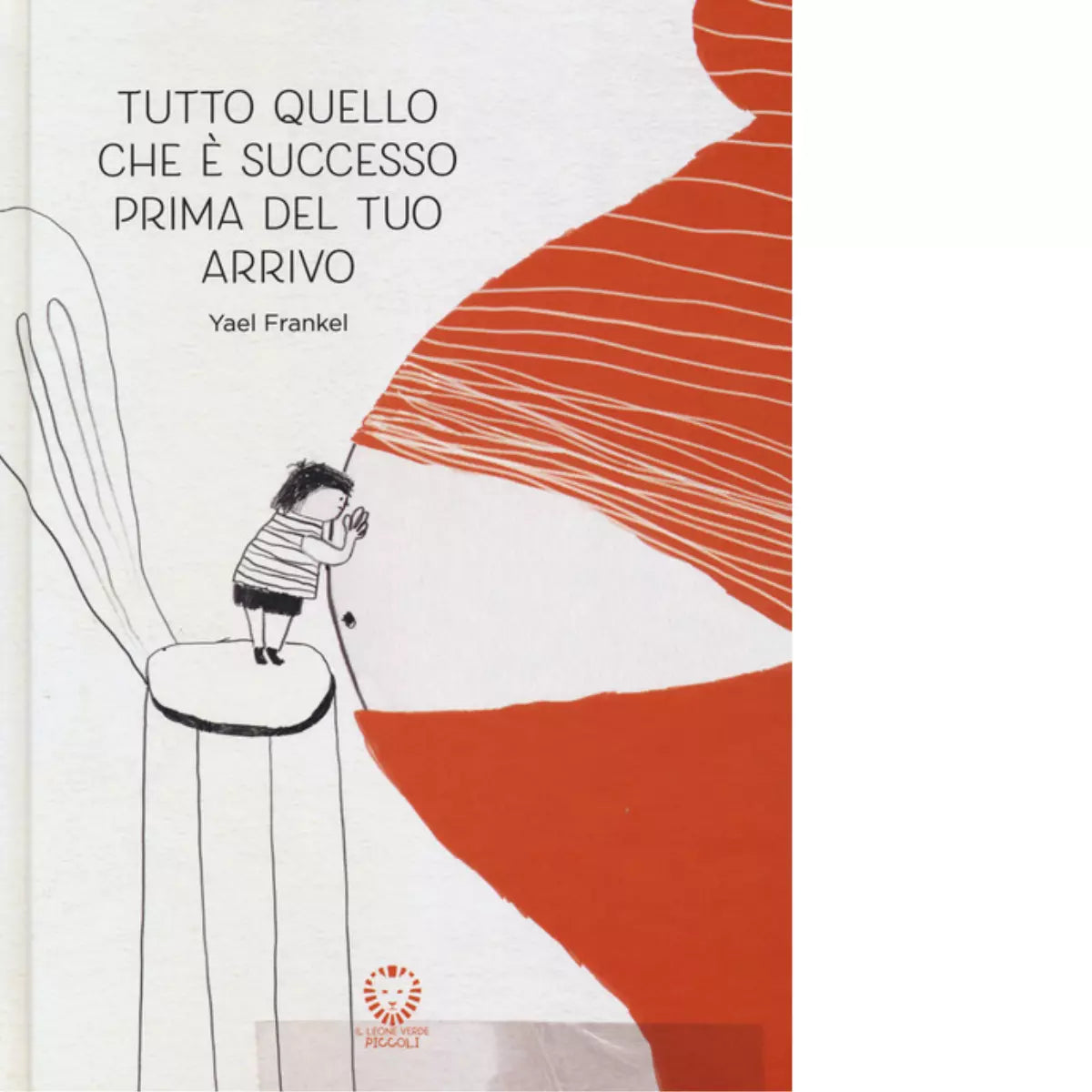 Tutto quello che successo prima del tuo arrivo Ediz a colori di Yael Frankel