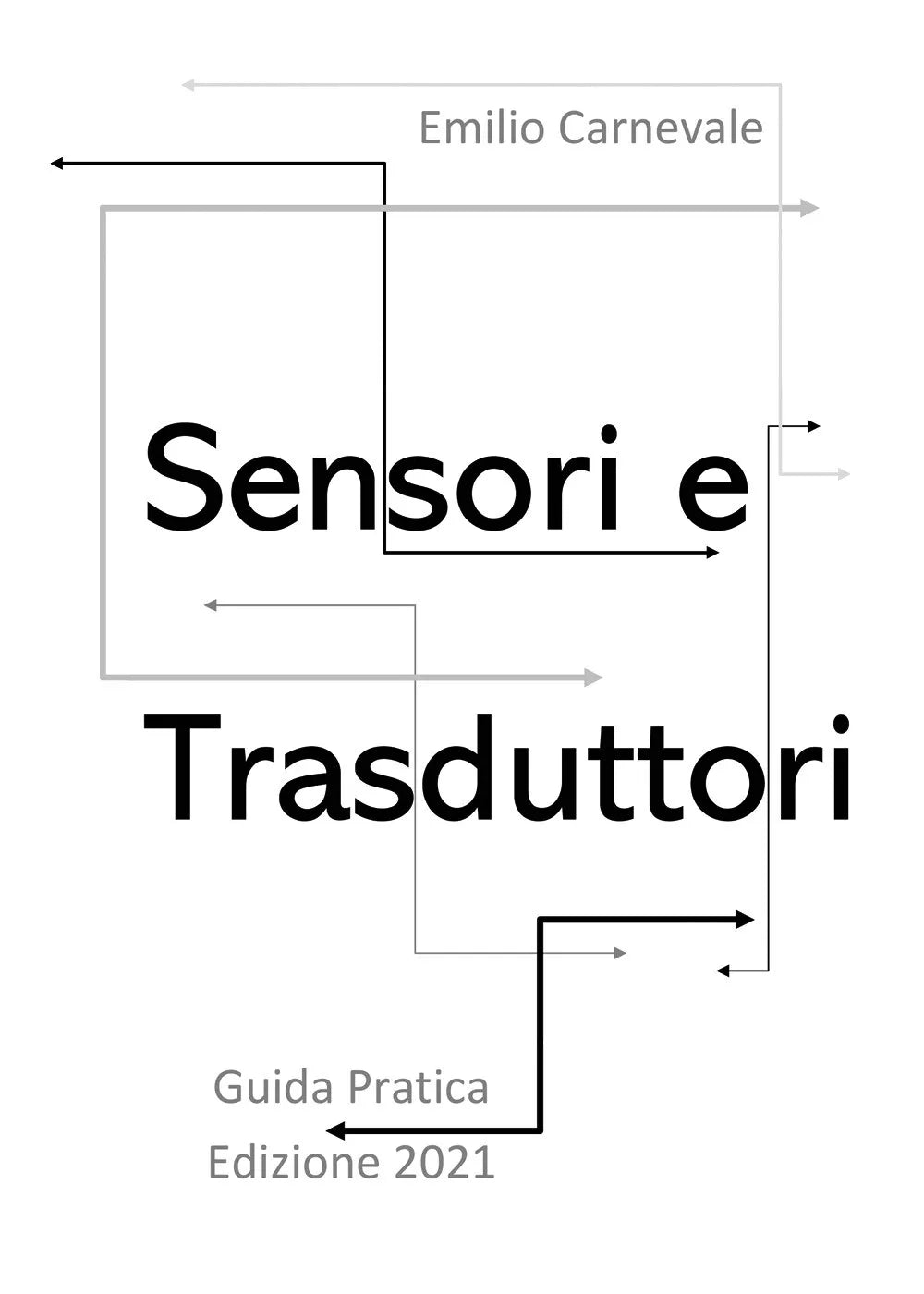 Sensori e trasduttori per l’industria e l’automazione. Guida pratica di Emilio C