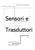 Sensori e trasduttori per l’industria e l’automazione. Guida pratica di Emilio C