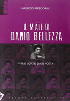 Il male di Dario Bellezza di Maurizio Gregorini
