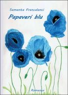 Papaveri blu di Samanta Francalanci, 2014, Youcanprint