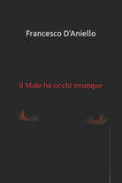 Il Male ha occhi ovunque di Francesco D Aniello 2021 Indipendently Published