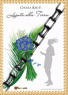 Legata alla Terra di Chiara Kiki F., 2017, Youcanprint