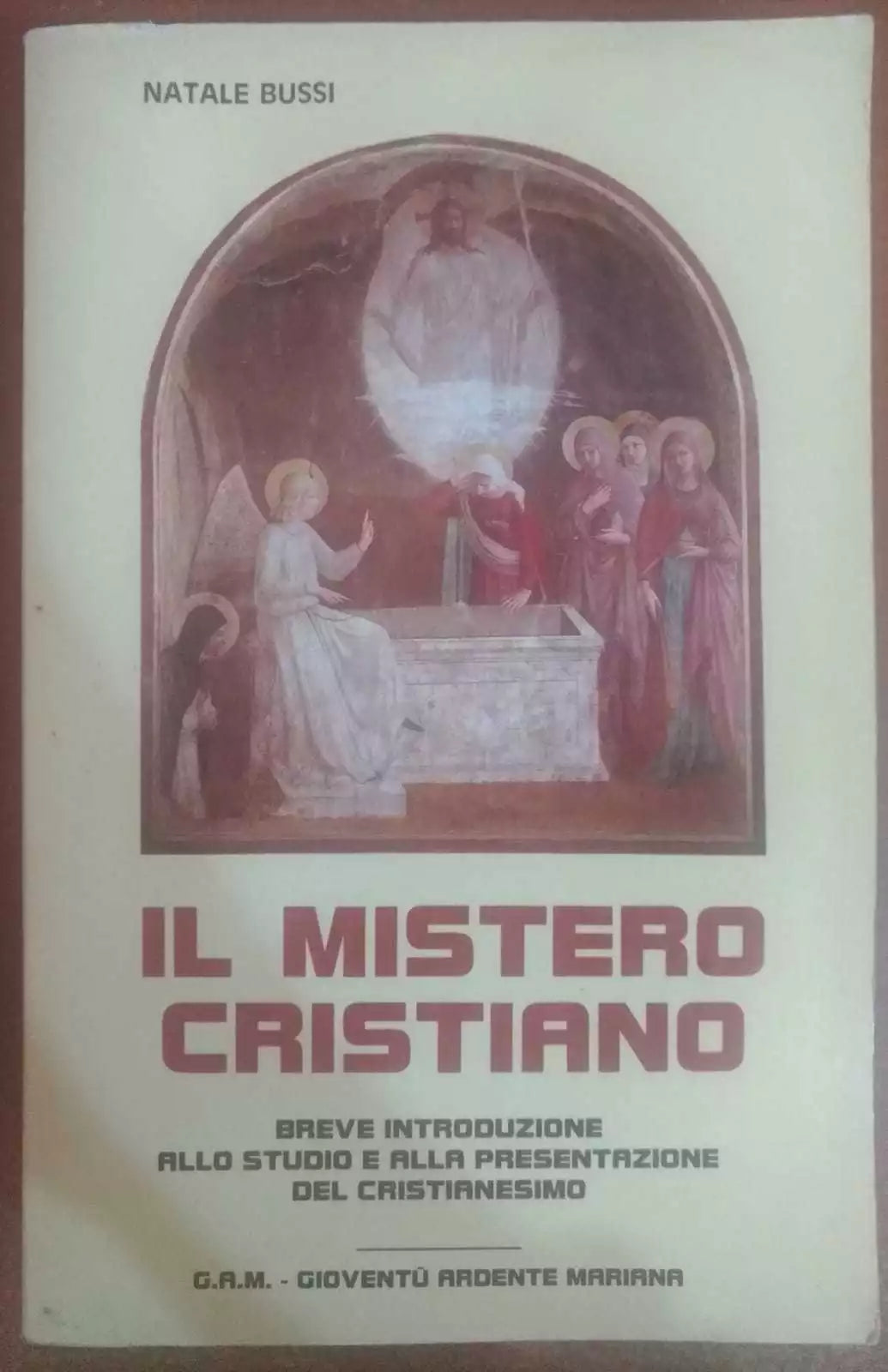 Il mistero cristiano - Natale Bussi,1986,G.A.M. gioventu ardente mariana - S