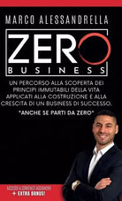 Zero Business Un percorso alla scoperta dei principi immutabili della vita appl