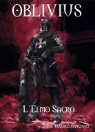 Oblivius l’Elmo Sacro di Antonio Mauro, 2018, Youcanprint