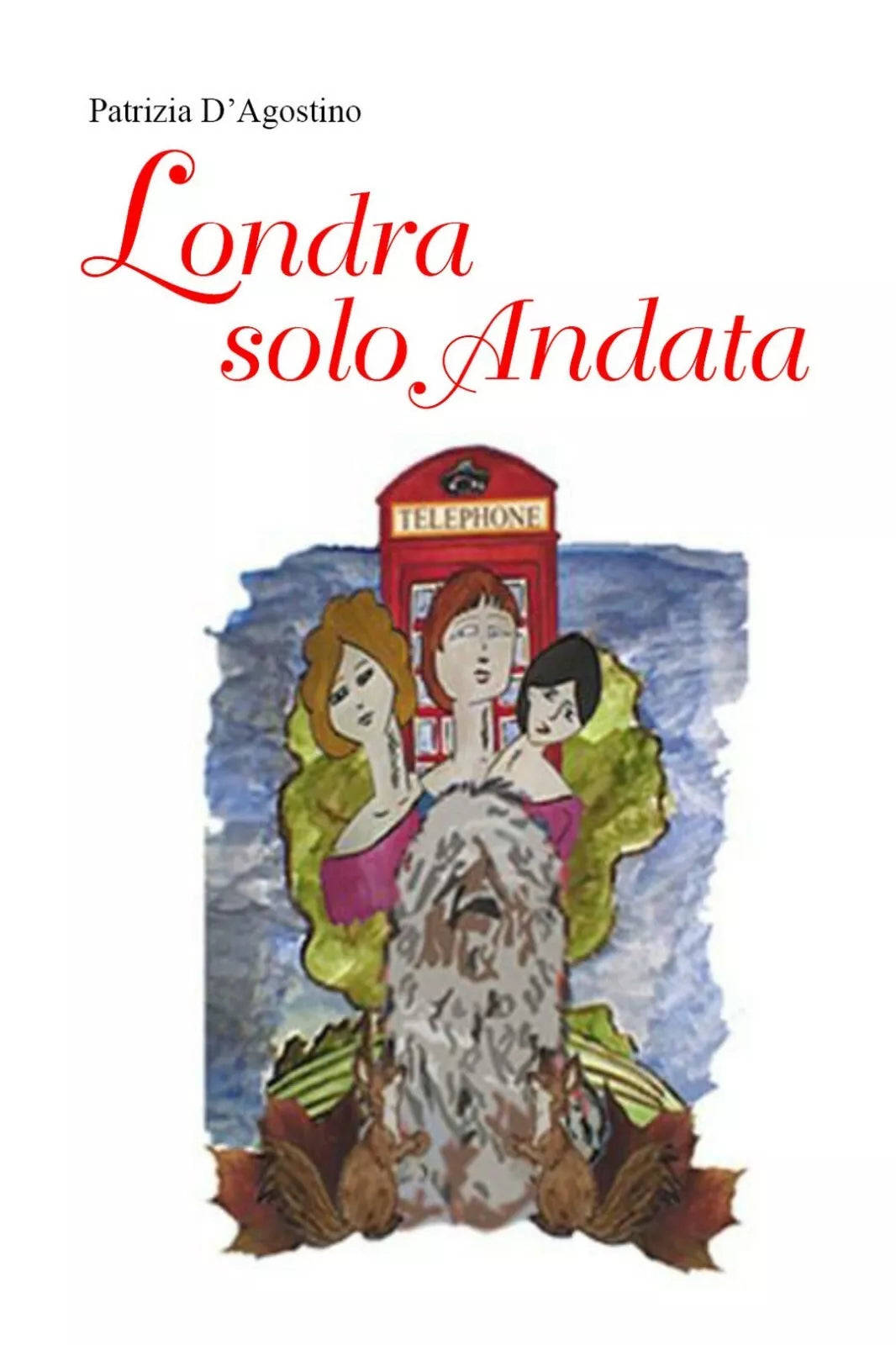 Londra solo andata di Patrizia D’Agostino, 2019, Youcanprint