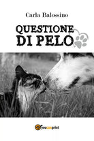 Questione di pelo di Carla Balossino, 2018, Youcanprint