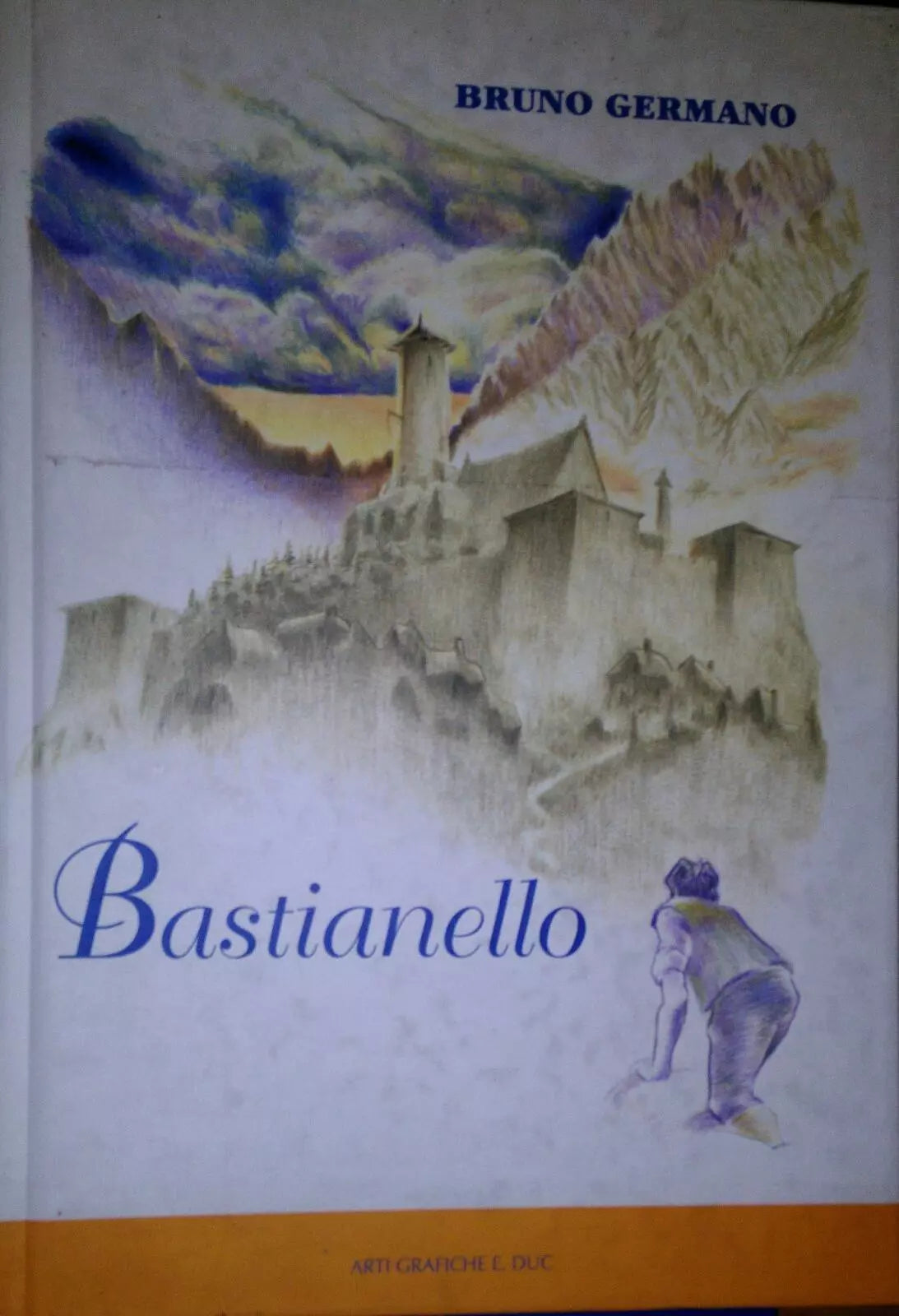 Bastianello- Bruno Germano, 2006, Arti Grafiche E. Duc -S