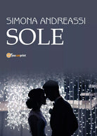 Sole di Simona Andreassi, 2017, Youcanprint
