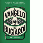 Il Vangelo dei bugiardi Nuova ediz di Naomi Alderman
