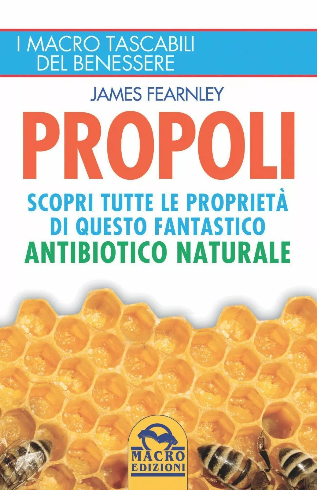 Propoli Scopri tutte le propriet di questo fantastico antibiotico naturale di