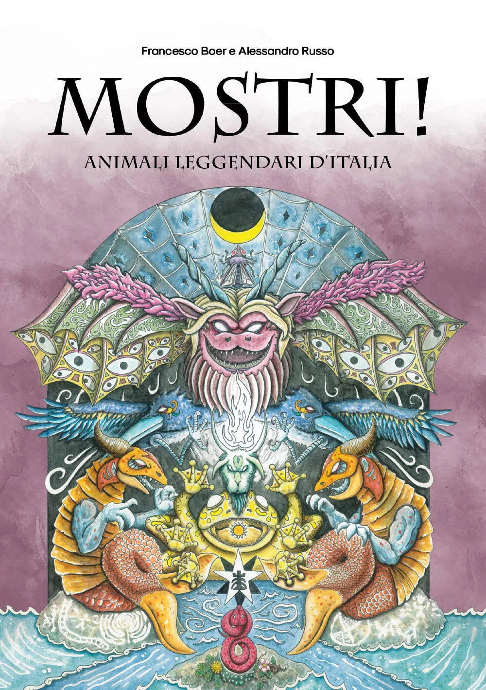 Mostri! Animali leggendari d’Italia - Francesco Boer, Alessandro Russo, 2019