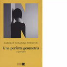 Una perfetta geometria di Giorgio Serafini Prosperi