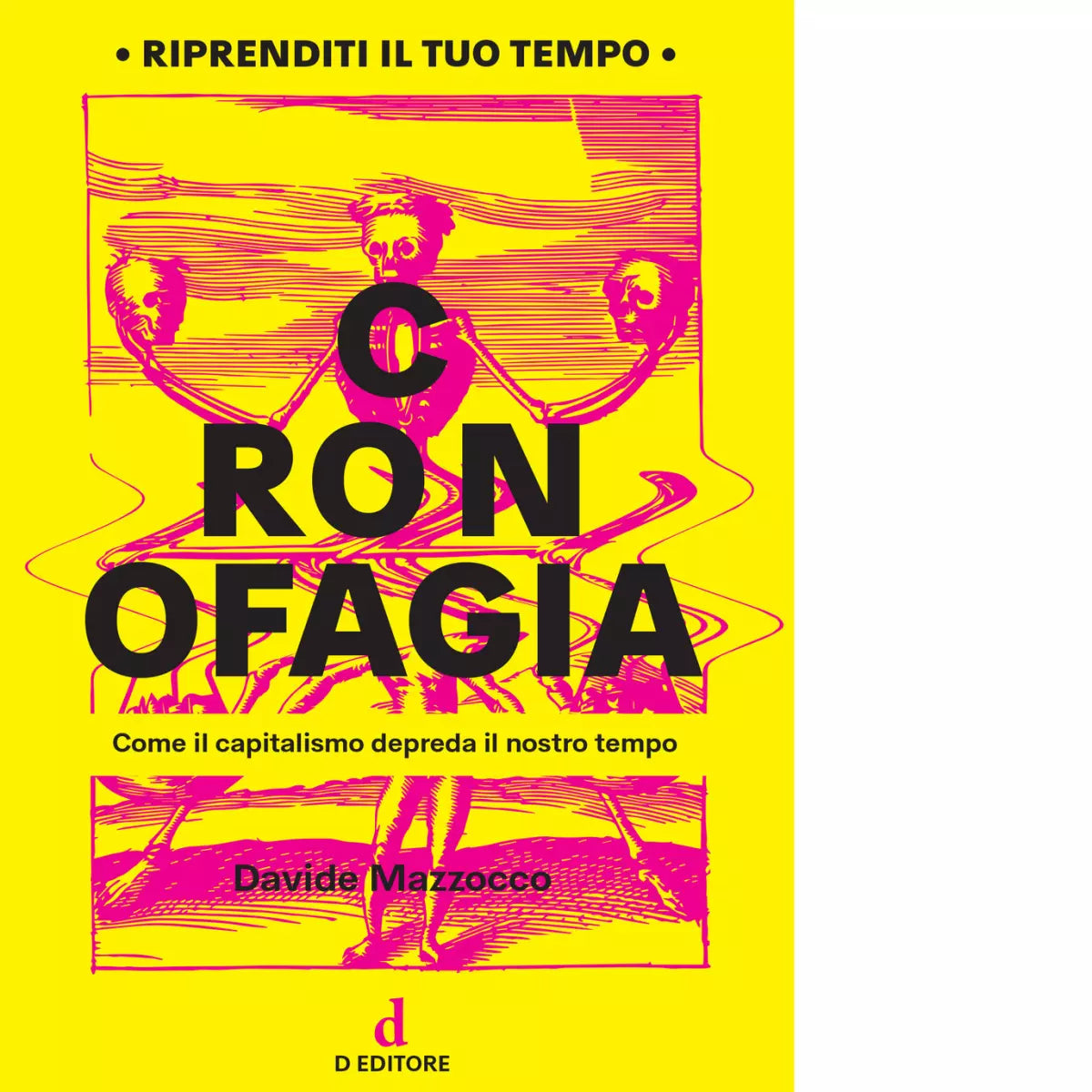 Cronofagia Come il capitalismo depreda il nostro tempo di Davide Mazzocco