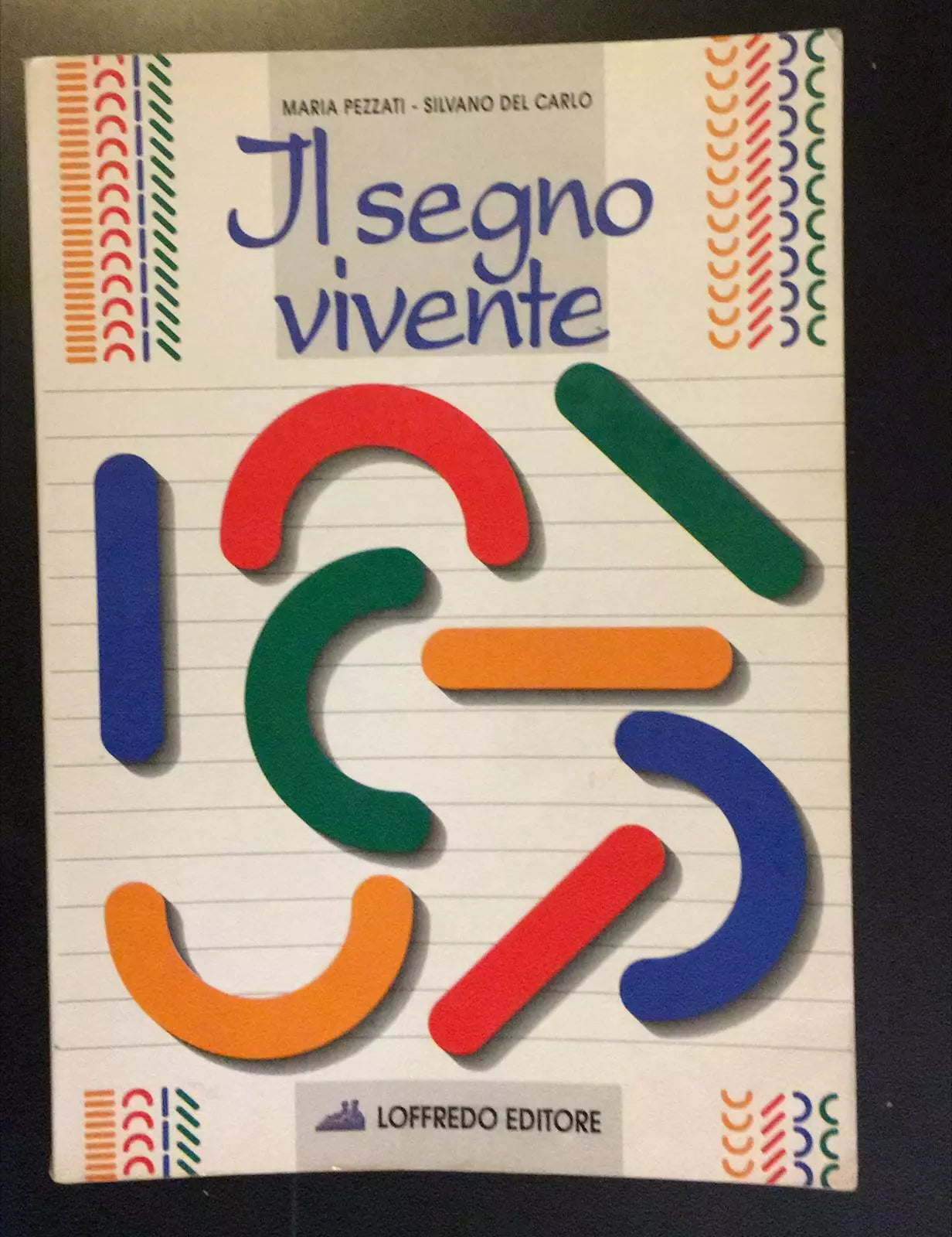 Il segno vivente - Maria Pezzati - Silvano Del Carlo, Loffredo Editore - P