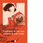 Costruisci la tua casa intorno al mio corpo di Violet Kupersmith