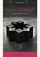 Happy birthday Canzoniere di mezzo secolo di Sergio Risaliti
