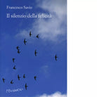 Il silenzio della felicit di Savio Francesco