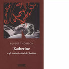 Katherine o gli inattesi colori del destino di Rupert Thomson