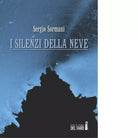 I silenzi della neve di Sormani Sergio