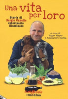 Una vita per loro Storia di Sergio Canello veterinario illuminato di E Meyer