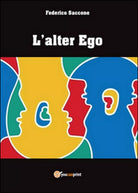 L’alter ego di Federico Saccone, 2016, Youcanprint