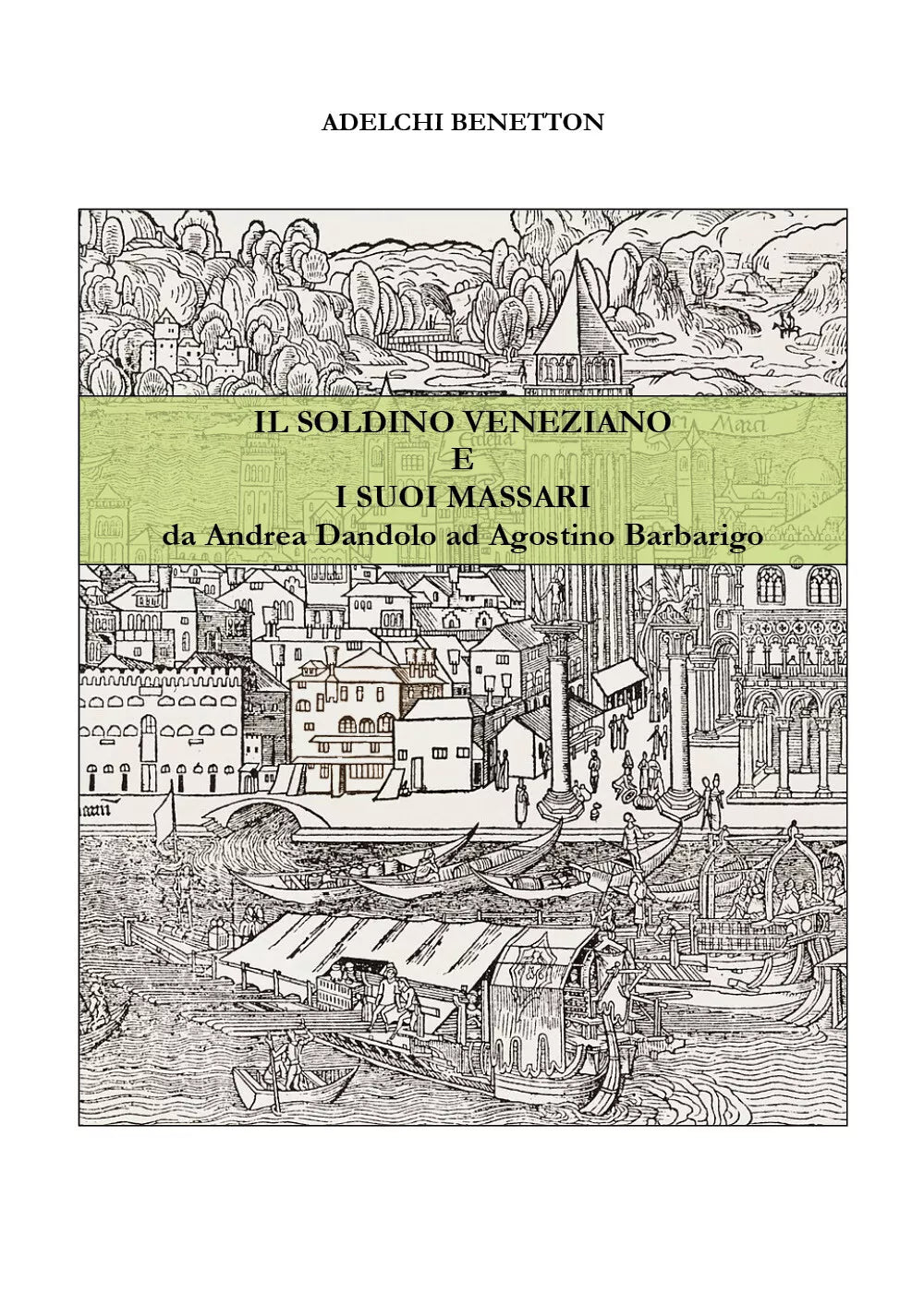 Il soldino veneziano e i suoi massari - da Andrea Dandolo ad Agostino Barbarigo