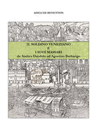 Il soldino veneziano e i suoi massari - da Andrea Dandolo ad Agostino Barbarigo