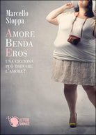 Amore, benda, eros di Marcello Stoppa, 2015, Lettere Animate Editore