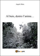 Al buio... dentro l’anima... di Angelo Maiu, 2016, Youcanprint